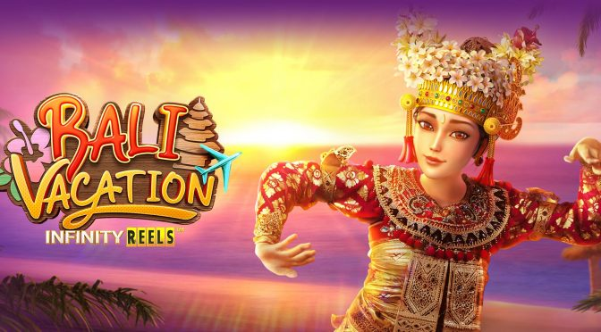 Slot Online Bali Vacation Infinity Reels Dijamin Jackpot